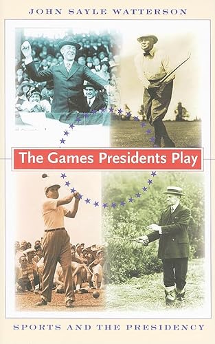 Imagen de archivo de The Games Presidents Play: Sports and the Presidency a la venta por ZBK Books