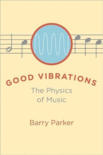 Imagen de archivo de Good Vibrations: The Physics of Music a la venta por Goodwill Books