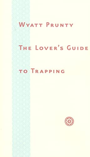 Stock image for The Lover's Guide to Trapping (Johns Hopkins: Poetry and Fiction) for sale by More Than Words