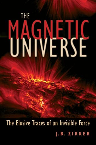 Stock image for The Magnetic Universe: The Elusive Traces of an Invisible Force for sale by Bulk Book Warehouse