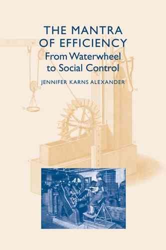 9780801893292: The Mantra of Efficiency: From Waterwheel to Social Control