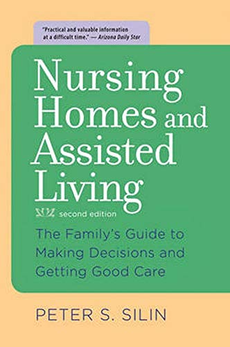 Stock image for Nursing Homes and Assisted Living : The Family's Guide to Making Decisions and Getting Good Care for sale by Better World Books