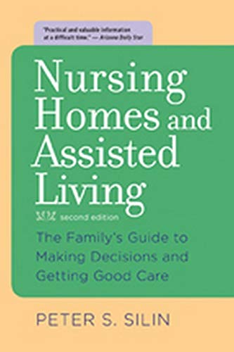 Stock image for Nursing Homes and Assisted Living : The Family's Guide to Making Decisions and Getting Good Care for sale by Better World Books