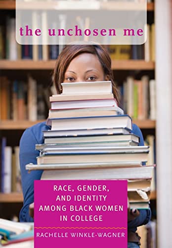 Imagen de archivo de The Unchosen Me: Race, Gender, and Identity among Black Women in College a la venta por SecondSale