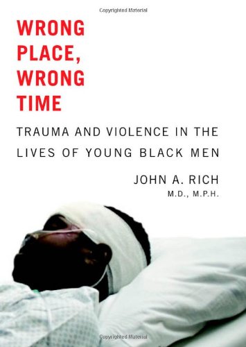 Beispielbild fr Wrong Place, Wrong Time: Trauma and Violence in the Lives of Young Black Men zum Verkauf von SecondSale