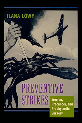 9780801893643: Preventive Strikes: Women, Precancer, and Prophylactic Surgery