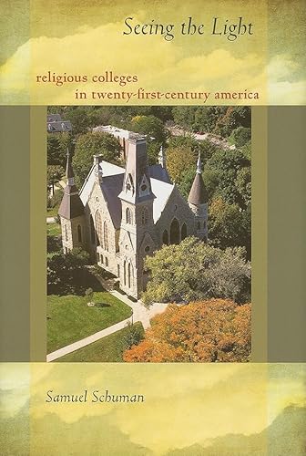 Imagen de archivo de Seeing the Light : Religious Colleges in Twenty-First-Century America a la venta por Better World Books