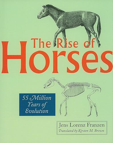 Beispielbild fr The Rise of Horses: 55 Million Years of Evolution zum Verkauf von HPB-Emerald