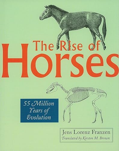 Stock image for The Rise of Horses 55 Million Years of Evolution for sale by Revaluation Books