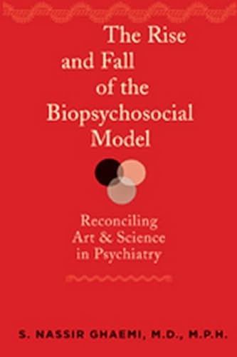 Stock image for The Rise and Fall of the Biopsychosocial Model: Reconciling Art and Science in Psychiatry for sale by ThriftBooks-Atlanta