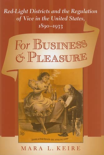 9780801894138: For Business and Pleasure: Red-Light Districts and the Regulation of Vice in the United States, 1890–1933 (Studies in Industry and Society)