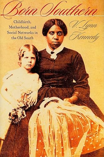 Born Southern: Childbirth, Motherhood, and Social Networks in the Old South