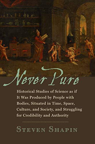 Imagen de archivo de Never Pure: Historical Studies of Science as if It Was Produced by People with Bodies, Situated in Time, Space, Culture, and Society, and Struggling for Credibility and Authority a la venta por Powell's Bookstores Chicago, ABAA
