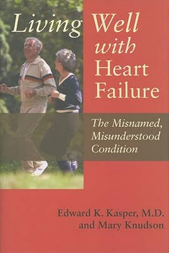 Beispielbild fr Living Well with Heart Failure : The Misnamed, Misunderstood Condition zum Verkauf von Better World Books