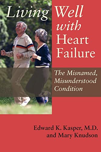 Beispielbild fr Living Well with Heart Failure, the Misnamed, Misunderstood Condition zum Verkauf von Better World Books
