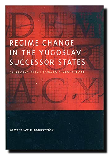 Stock image for Regime Change in the Yugoslav Successor States Divergent Paths toward a New Europe Democratic Transition and Consolidation for sale by PBShop.store US