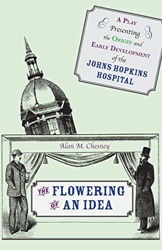 Stock image for The Flowering of an Idea: A Play Presenting the Origin and Early Development of the Johns Hopkins Hospital for sale by Allen's Bookshop