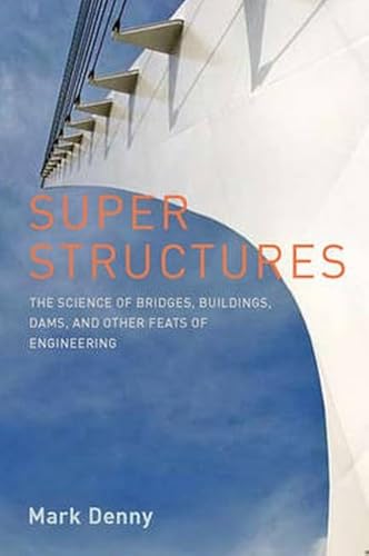 9780801894367: Super Structures: The Science of Bridges, Buildings, Dams, and Other Feats of Engineering