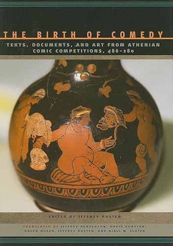 9780801894480: The Birth of Comedy: Texts, Documents, and Art from Athenian Comic Competitions, 486-280