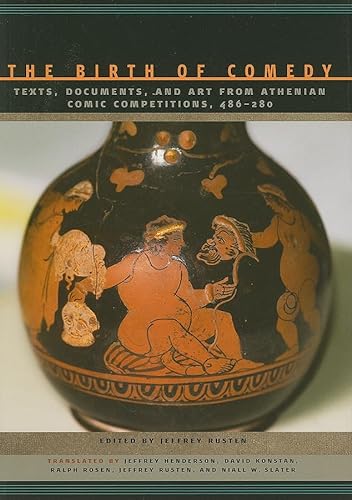 Stock image for The Birth of Comedy: Texts, Documents, and Art from Athenian Comic Competitions, 486-280 for sale by Powell's Bookstores Chicago, ABAA