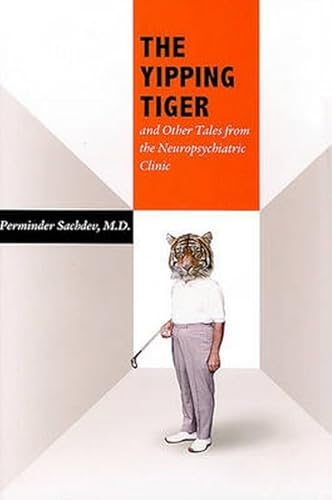 Stock image for The Yipping Tiger and Other Tales from the Neuropsychiatric Clinic for sale by Books of the Smoky Mountains