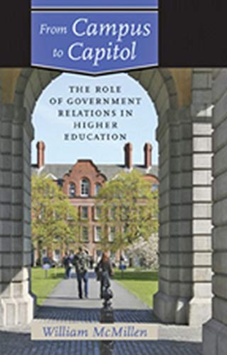 Beispielbild fr From Campus to Capitol : The Role of Government Relations in Higher Education zum Verkauf von Better World Books