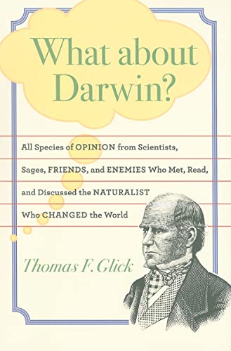 Beispielbild fr What about Darwin?: All Species of Opinion from Scientists, Sages, Friends, and Enemies Who Met, Read, and Discussed the Naturalist Who Changed the World zum Verkauf von Wonder Book