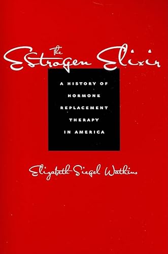 Imagen de archivo de The Estrogen Elixir: A History of Hormone Replacement Therapy in America a la venta por ThriftBooks-Atlanta