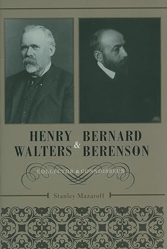 Beispielbild fr Henry Walters and Bernard Berenson: Collector and Connoisseur zum Verkauf von SecondSale