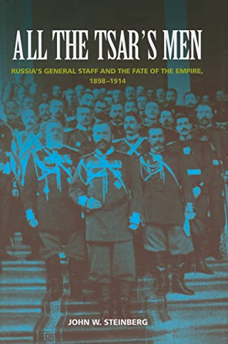 Beispielbild fr All the Tsar?s Men â  Russia?s General Staff and the Fate of the Empire, 1898â 1914 zum Verkauf von WorldofBooks