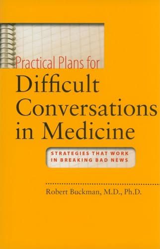 9780801895586: Practical Plans for Difficult Conversations in Medicine: Strategies That Work in Breaking Bad News