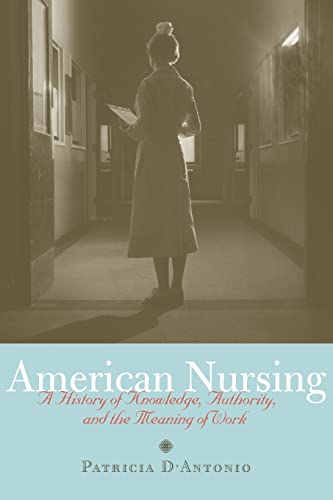Beispielbild fr American Nursing: A History of Knowledge, Authority, and the Meaning of Work zum Verkauf von BooksRun