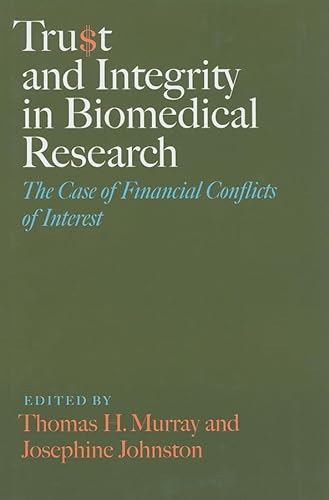 Stock image for Trust and Integrity in Biomedical Research: The Case of Financial Conflicts of Interest (Bioethics) for sale by Wonder Book