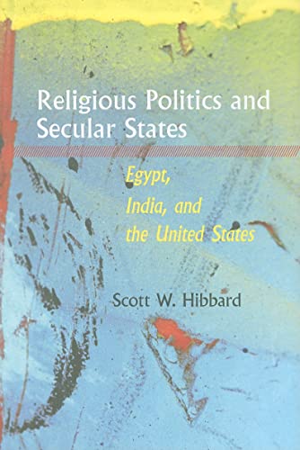 Stock image for Religious Politics and Secular States: Egypt, India, and the United States for sale by Open Books