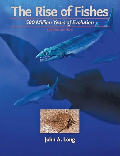 The Rise of Fishes: 500 Million Years of Evolution (9780801896958) by Long, John A.