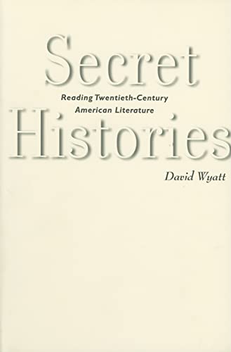 Imagen de archivo de Secret Histories: Reading Twentieth-Century American Literature a la venta por More Than Words