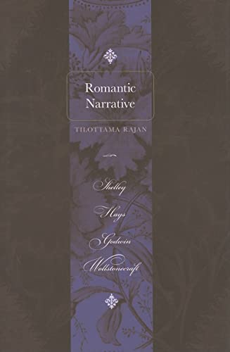 Beispielbild fr Romantic Narrative: Shelley, Hays, Godwin, Wollstonecraft zum Verkauf von Powell's Bookstores Chicago, ABAA