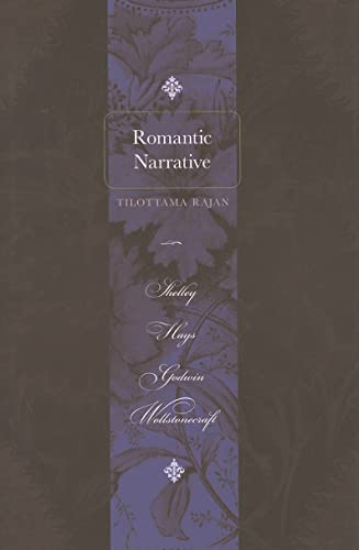 Imagen de archivo de Romantic Narrative: Shelley, Hays, Godwin, Wollstonecraft a la venta por Powell's Bookstores Chicago, ABAA