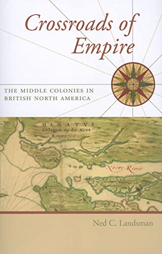 Stock image for Crossroads of Empire: The Middle Colonies in British North America (Regional Perspectives on Early America) for sale by Ergodebooks