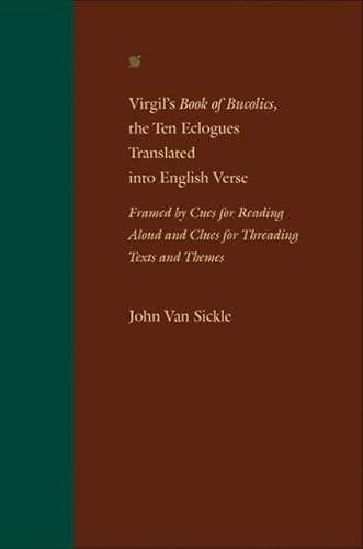 Beispielbild fr Virgil's Book of Bucolics, the Ten Eclogues Translated into English Verse: Framed by Cues for Reading Aloud and Clues for Threading Texts and Themes zum Verkauf von Powell's Bookstores Chicago, ABAA