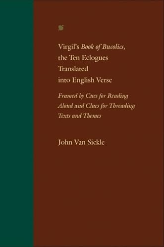 Stock image for Virgil's Book of Bucolics, the Ten Eclogues Translated into English Verse: Framed by Cues for Reading Aloud and Clues for Threading Texts and Themes for sale by Powell's Bookstores Chicago, ABAA