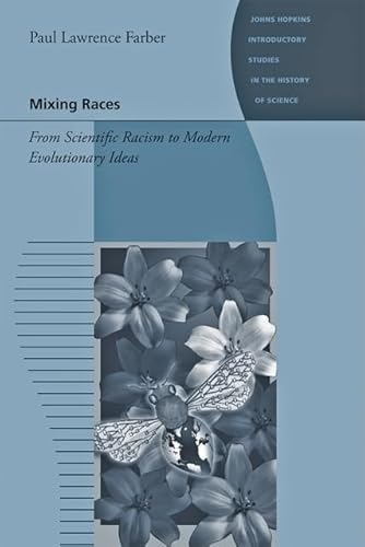 Beispielbild fr Mixing Races: From Scientific Racism to Modern Evolutionary Ideas (Johns Hopkins Introductory Studies in the History of Science) zum Verkauf von SecondSale