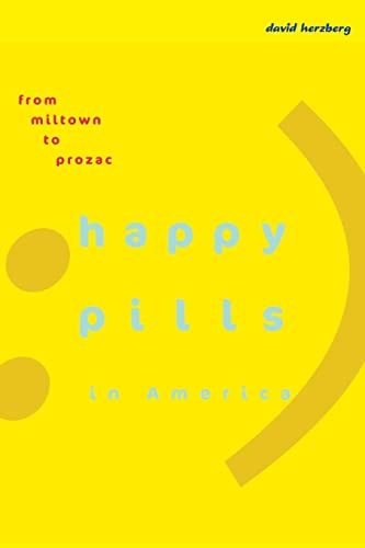 9780801898143: Happy Pills in America – From Miltown to Prozac