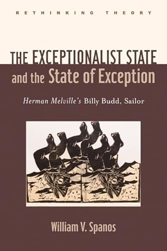 Stock image for The Exceptionalist State and the State of Exception: Herman Melville's Billy Budd, Sailor (Rethinking Theory) for sale by Powell's Bookstores Chicago, ABAA