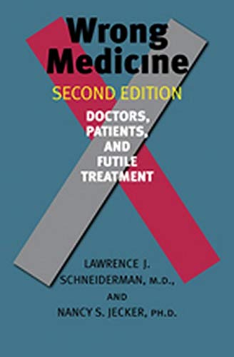 Beispielbild fr Wrong Medicine : Doctors, Patients, and Futile Treatment zum Verkauf von Better World Books