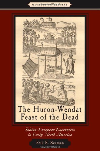 9780801898549: The Huron-Wendat Feast of the Dead: Indian-European Encounters in Early North America