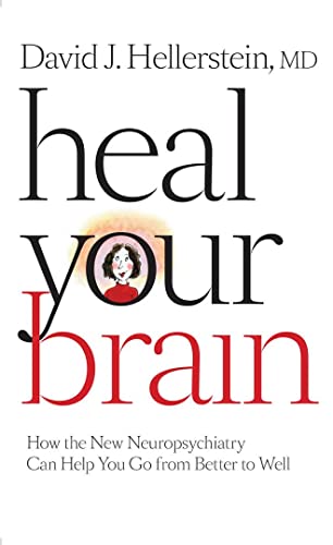 9780801898839: Heal Your Brain: How the New Neuropsychiatry Can Help You Go from Better to Well