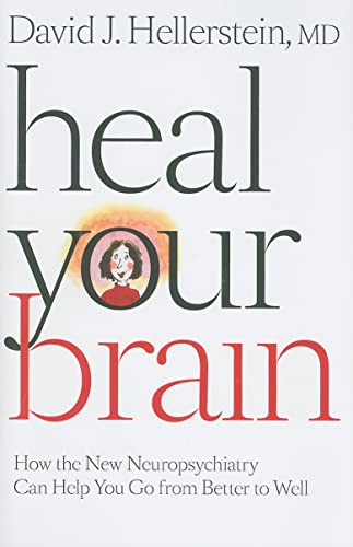 Stock image for Heal Your Brain: How the New Neuropsychiatry Can Help You Go from Better to Well for sale by ThriftBooks-Atlanta