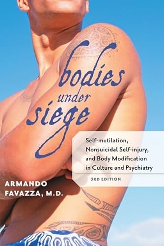 9780801899652: Bodies Under Siege: Self-Mutilation, Nonsuicidal Self-Injury, and Body Modification in Culture and Psychiatry