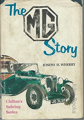 9780801951961: The MG story;: The story of every M.G. from 'Old No. 1' in 1923 to the most modern, with specifications and photos, (Chilton's Sebring series)